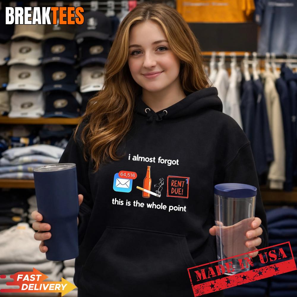 I almost forgot this is the whole point T-Shirt