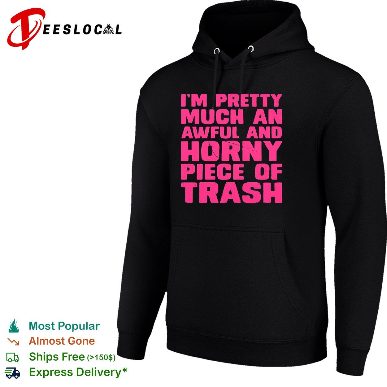 I am pretty much an awful and horny piece of trash shirt