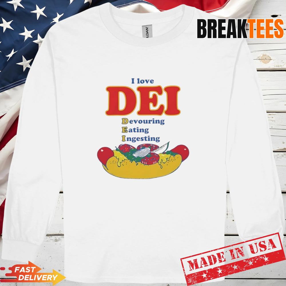 I love DEI Devouring Eating Ingesting T-Shirt