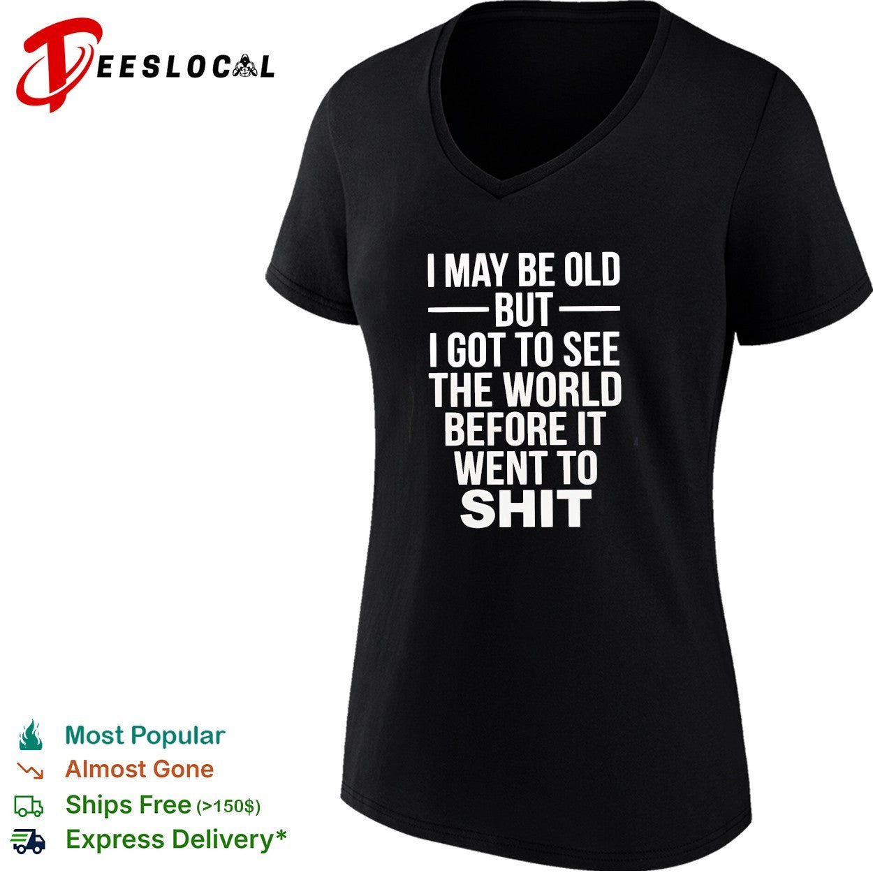 I may be old but I got to see the world before it went downhill shirt