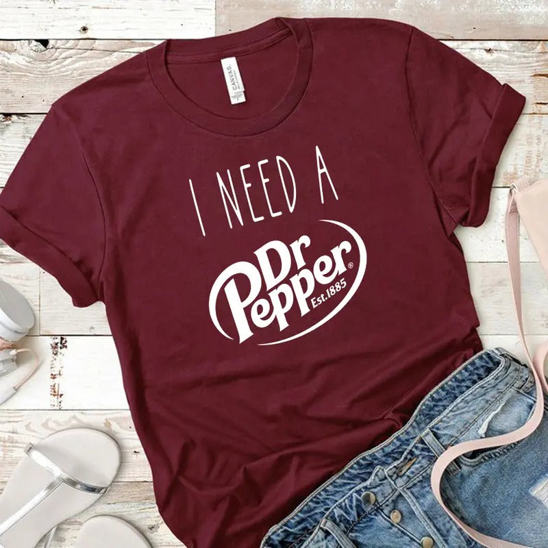 I Need Dr. Pepper Funny Dr Pepper Lover Minimalistic Shirt Dr Pepper Cute T-Shirts