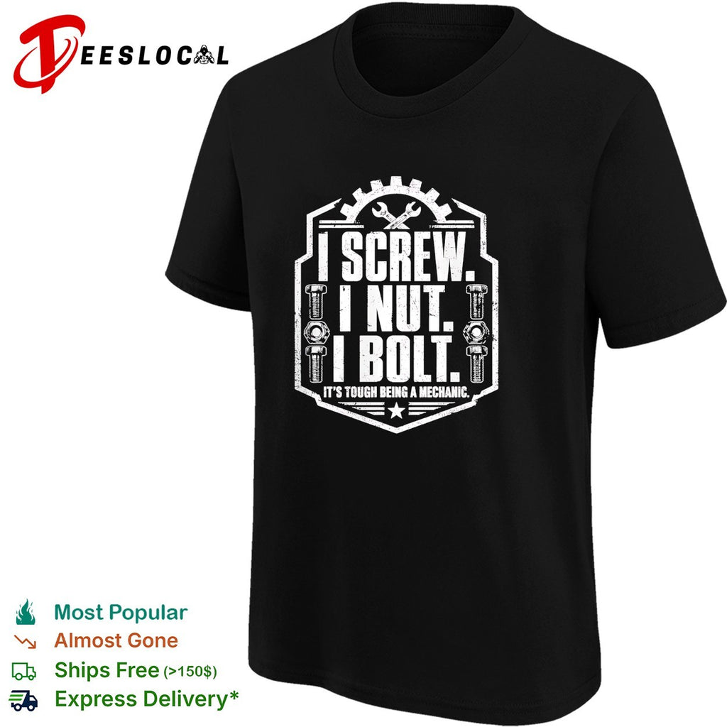 I screw I nut I bolt tough being a mechanic badge shirt