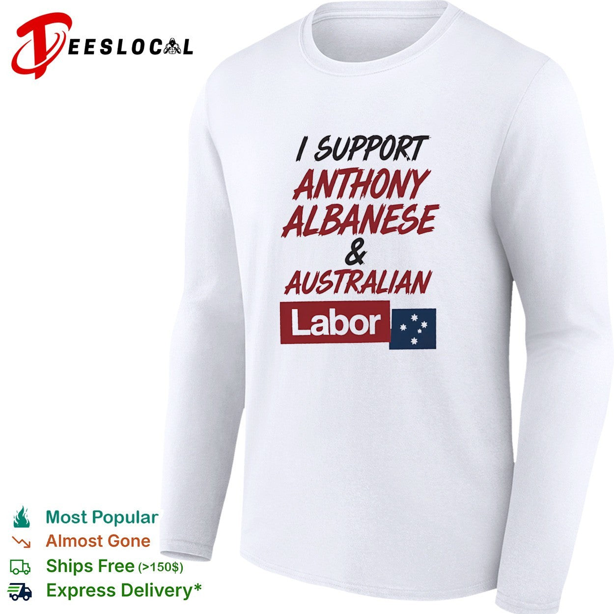 I support Anthony Albanese and Australian Labor political shirt