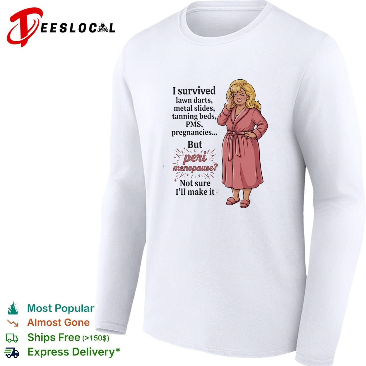 I survived lawn darts metal slides tanning beds PMS pregnancies but peri menopause shirt