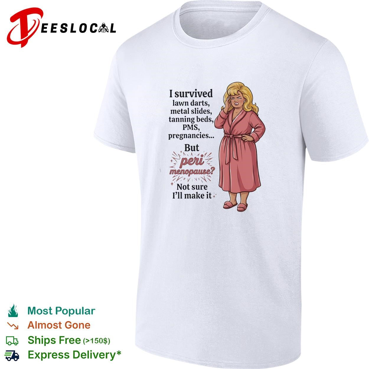 I survived lawn darts metal slides tanning beds PMS pregnancies but peri menopause shirt