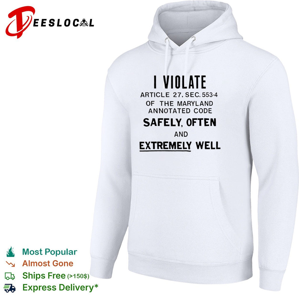 I violate article 27 sec 553 4 of the maryland annotated code safely often and well shirt