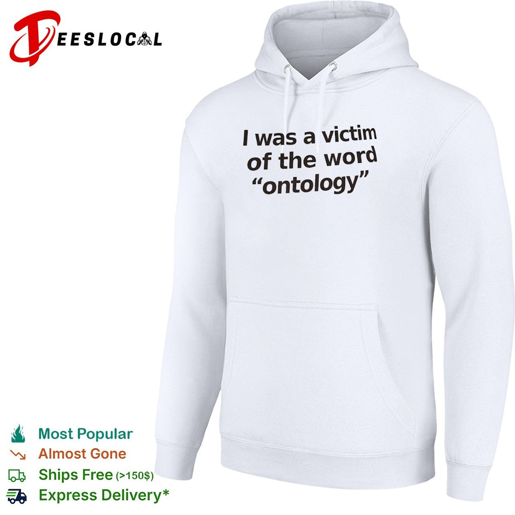 I was a victim of the word ontology shirt