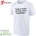 I was a victim of the word ontology shirt