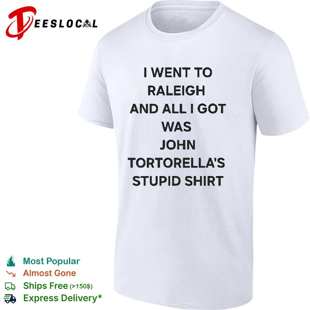 I went to Raleigh and all I got was his stupid shirt
