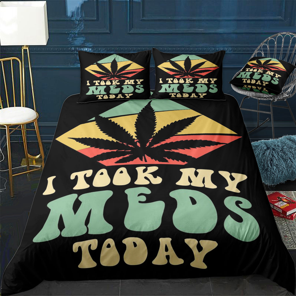I took my meds today weed Bedding Set (Duvet Cover & Pillow Shams)