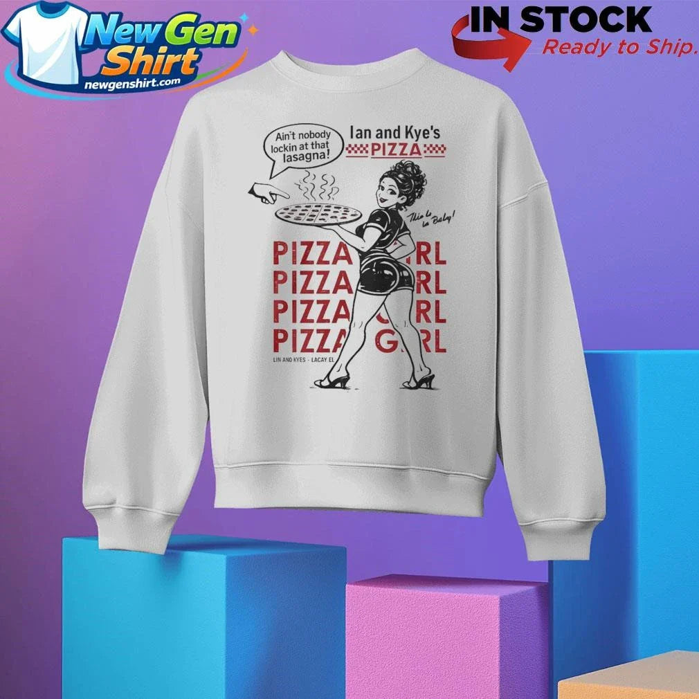 Ian And Kyes Pizza Girl Shirt