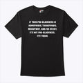 If Your Pro-Blackness Is Homophobic Transphobic Misogynist It’s Trash Shirt
