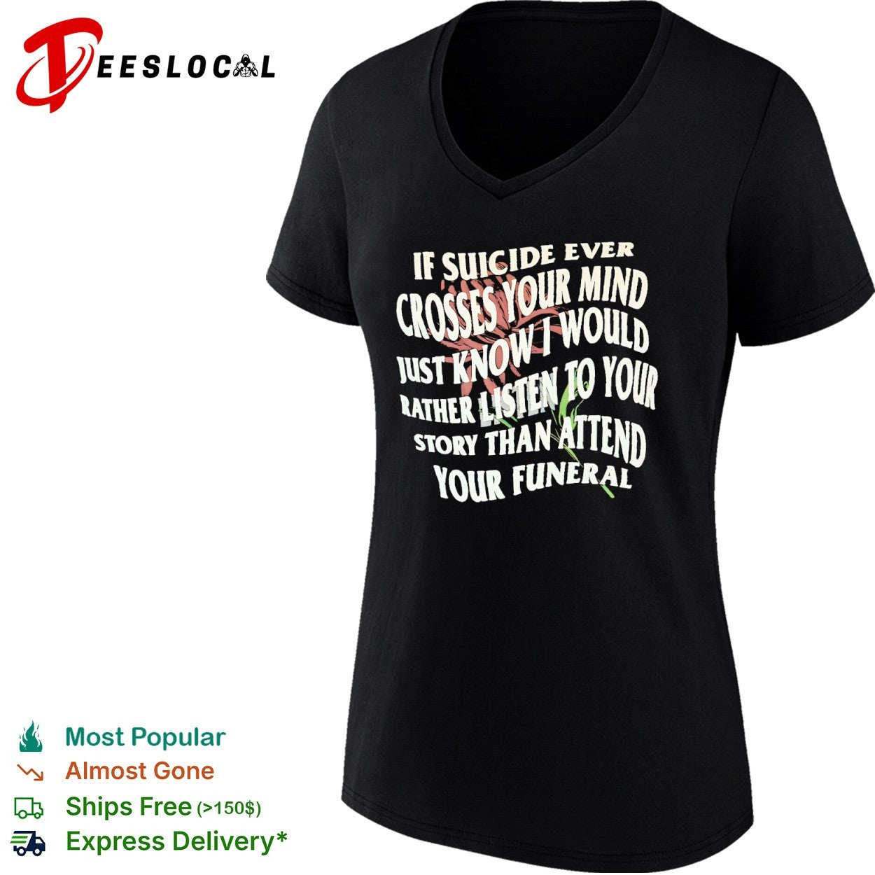 If suicide ever crosses your mind just know i would rather listen to your story shirt
