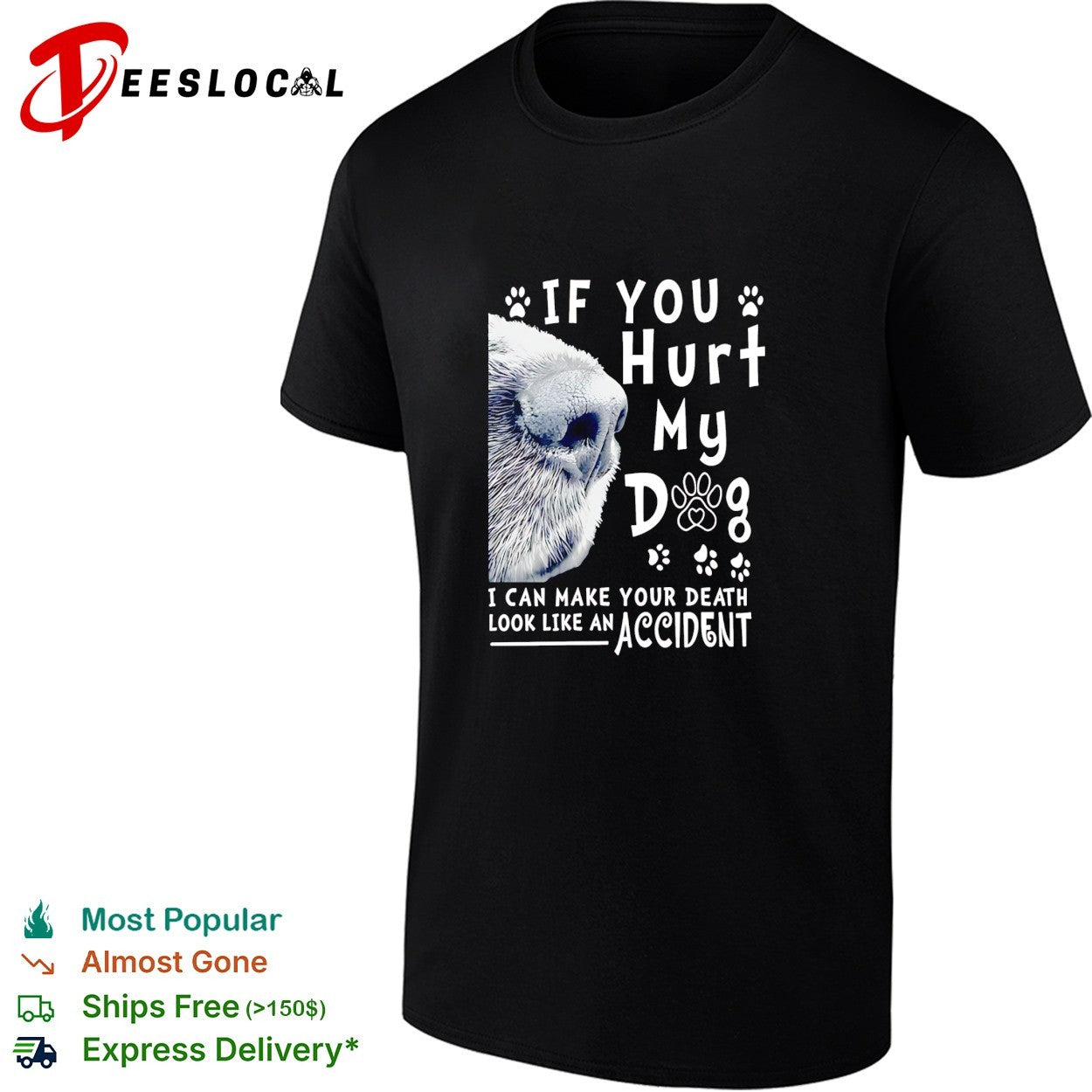 If you hurt my dog I can make your death look like an accident humor shirt