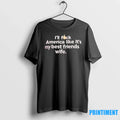 Ill Fck America Like Its My Best Friends Wife Tshirts Sweater