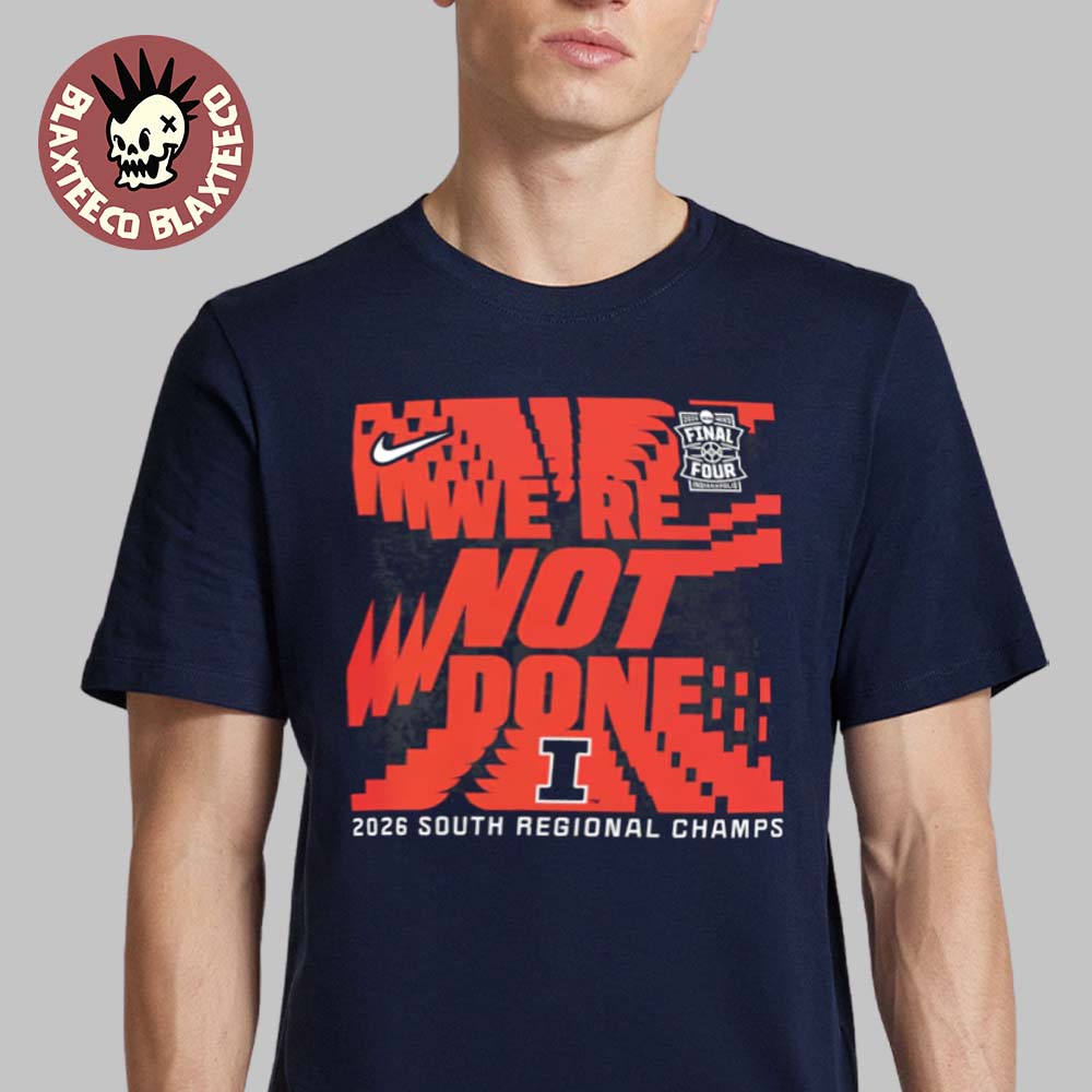 Illinois Fighting Illini X Nike 2026 Men’s Basketball NCAA Tournament Final Four We Are Not Done South Regional Champions T-Shirt