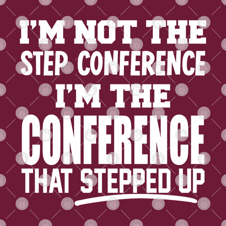 Kyle Smith I’m Not The Step Conference I’m The Conference That Stepped Up Shirt