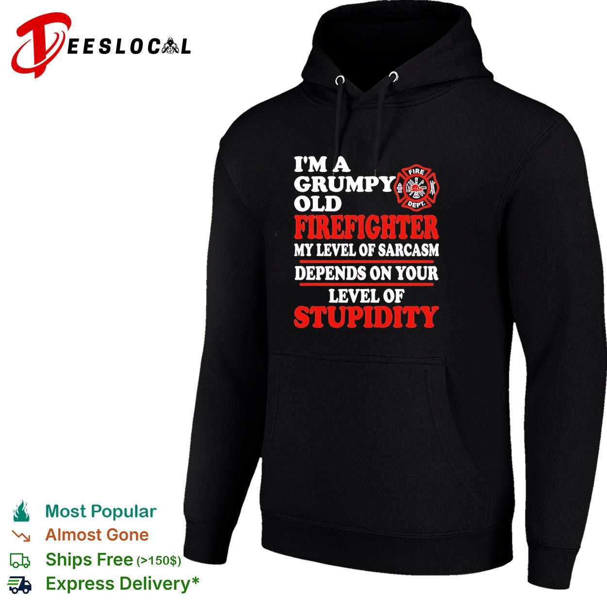 I’m a Grumpy old Firefighter my level of sarcasm depends on your level of stupidity shirt
