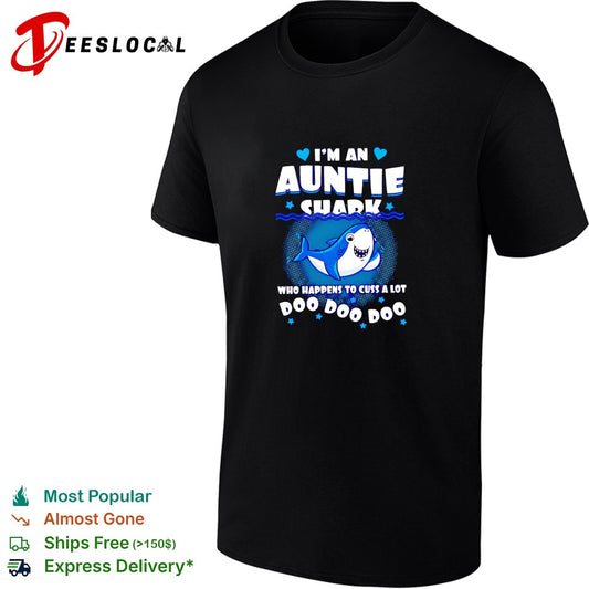 I’m an Auntie shark who happens to cuss a lot Doo Doo Doo shirt