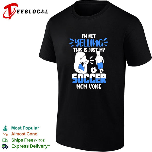 I’m not yelling this is just my soccer mom voice shirt