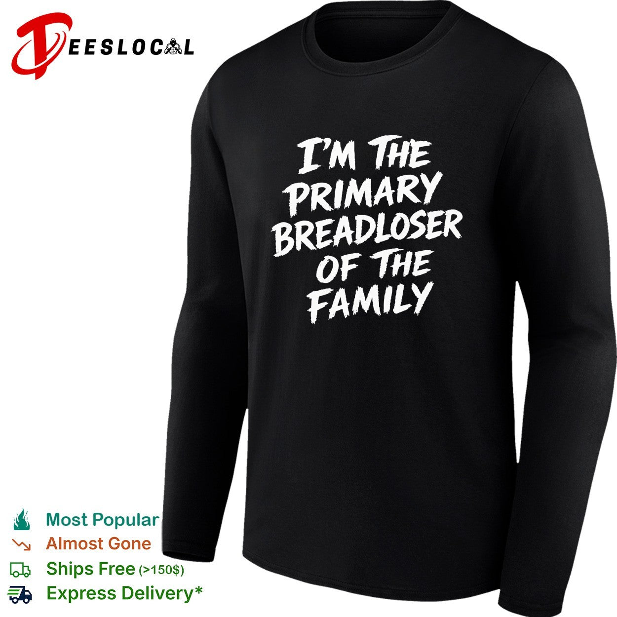 I’m the primary breadloser of the family bold typography shirt