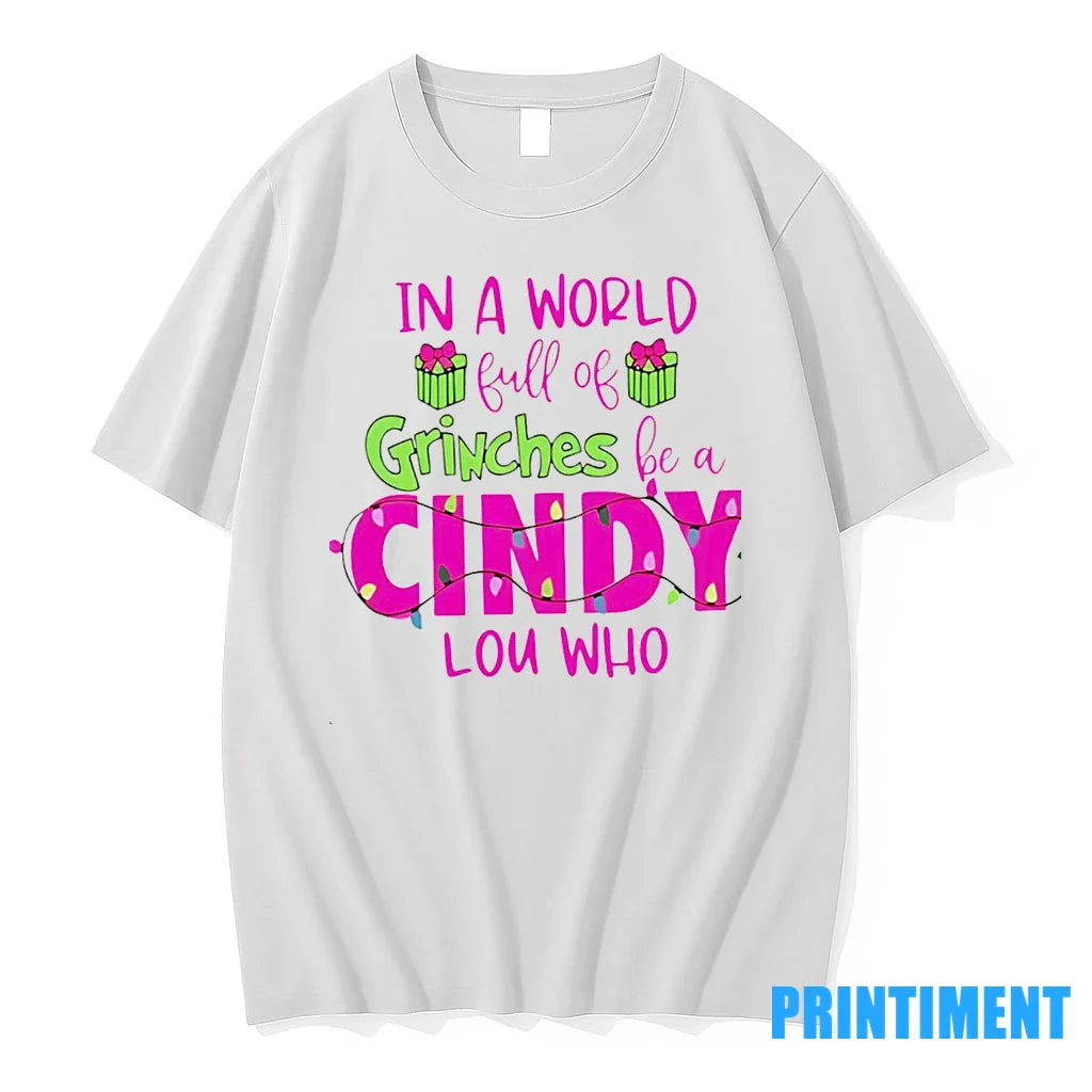 In A World Full Of Grinches Be A Cindy Lou Who Tshirts Sweater