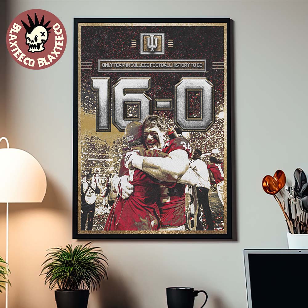 Indiana Hoosiers 2026 CFP National Champions 16-0 Only Team In College Football History To Go Poster Canvas