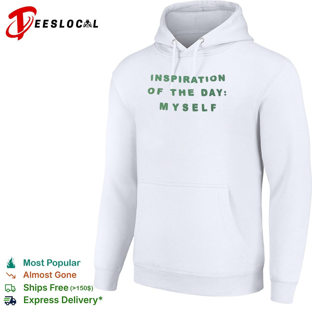 Inspiration of the day myself shirt