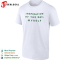 Inspiration of the day myself shirt