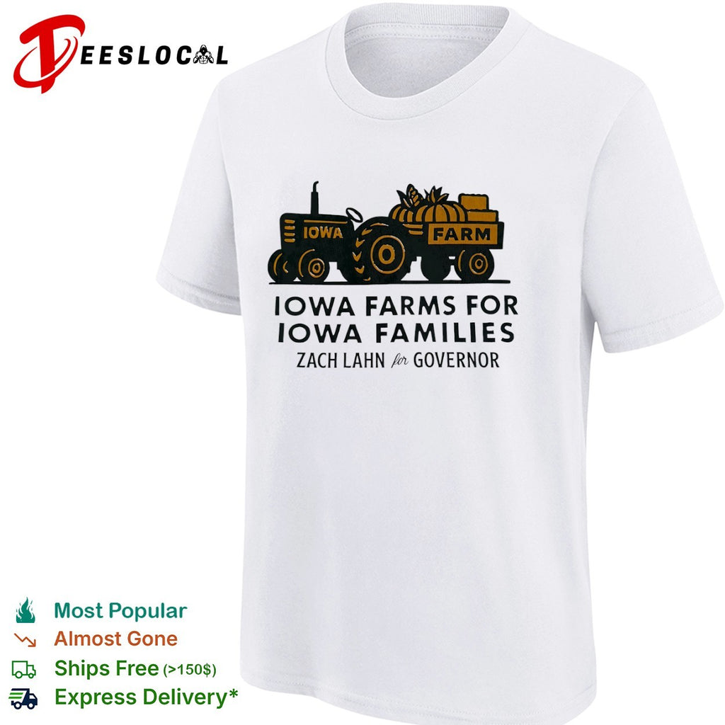 Iowa Farms for Iowa Families Zach Lahn for Governor Shirt