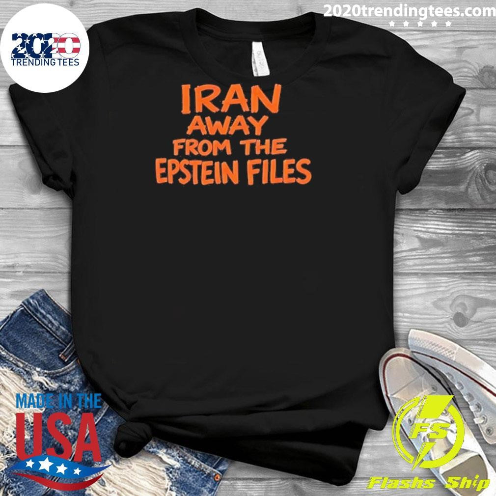 Iran Away From The Epstein Files Shirt