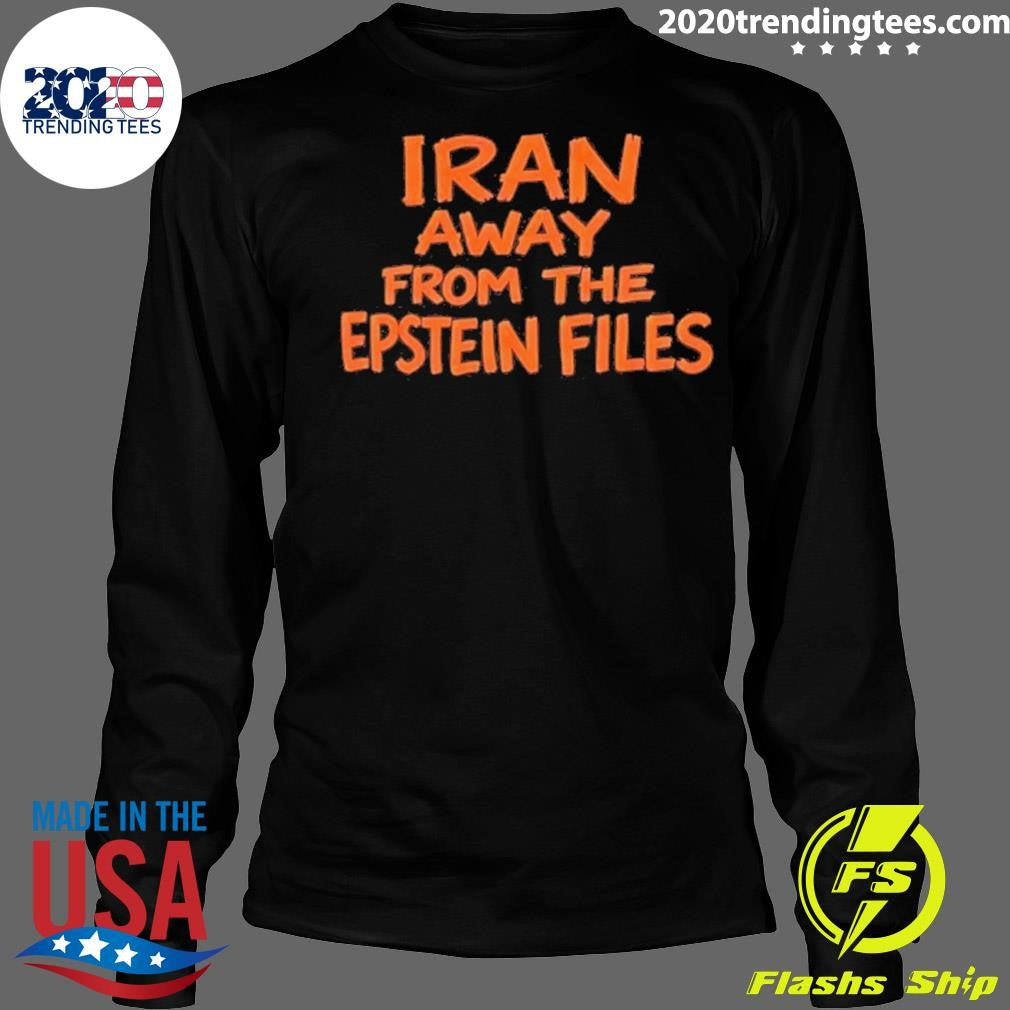 Iran Away From The Epstein Files Shirt