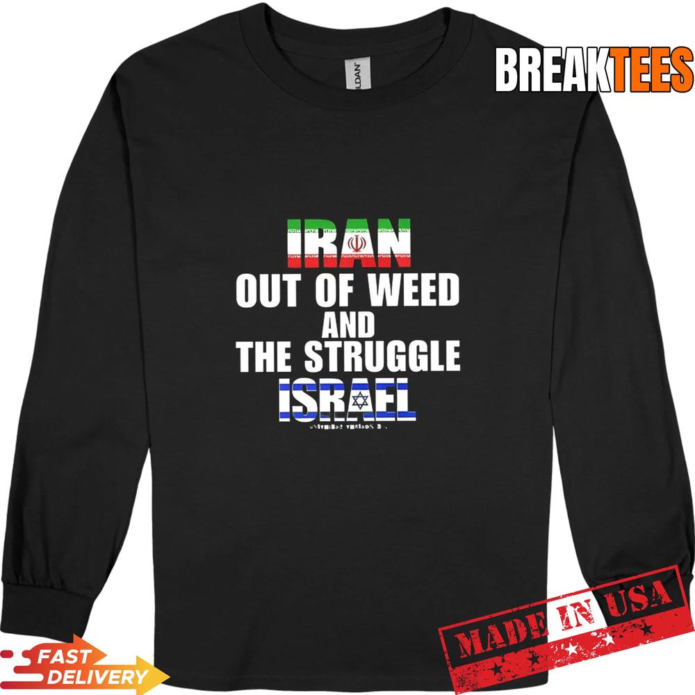 Iran Out Of Weed and The Struggle Israel T-Shirt