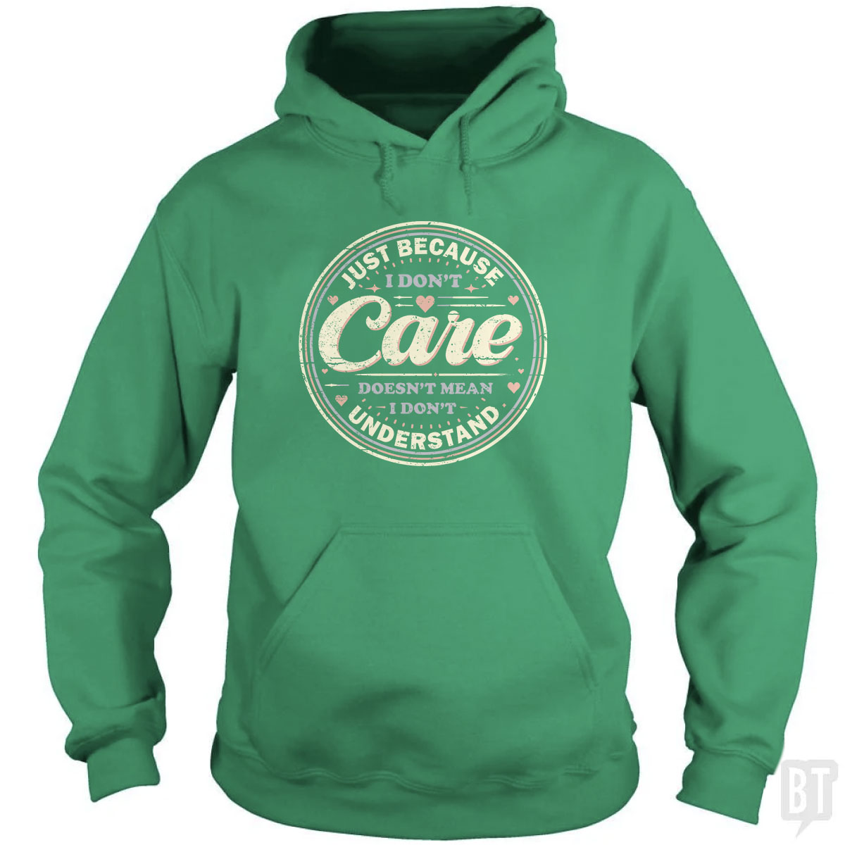 Just Because I Dont Care Hoodie
