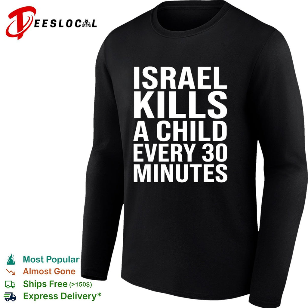 Israel kills a child every 30 minutes shirt