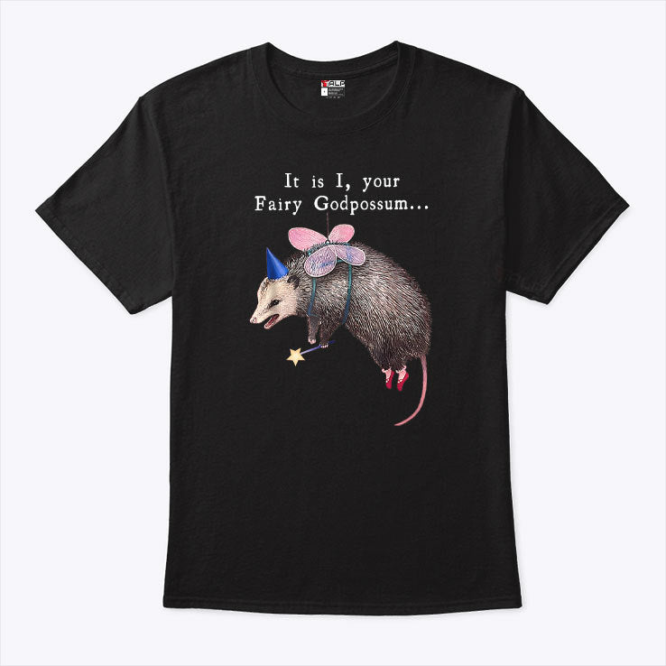 It Is I Your Fairy Godpossum Funny Fairy Godmother T Shirt