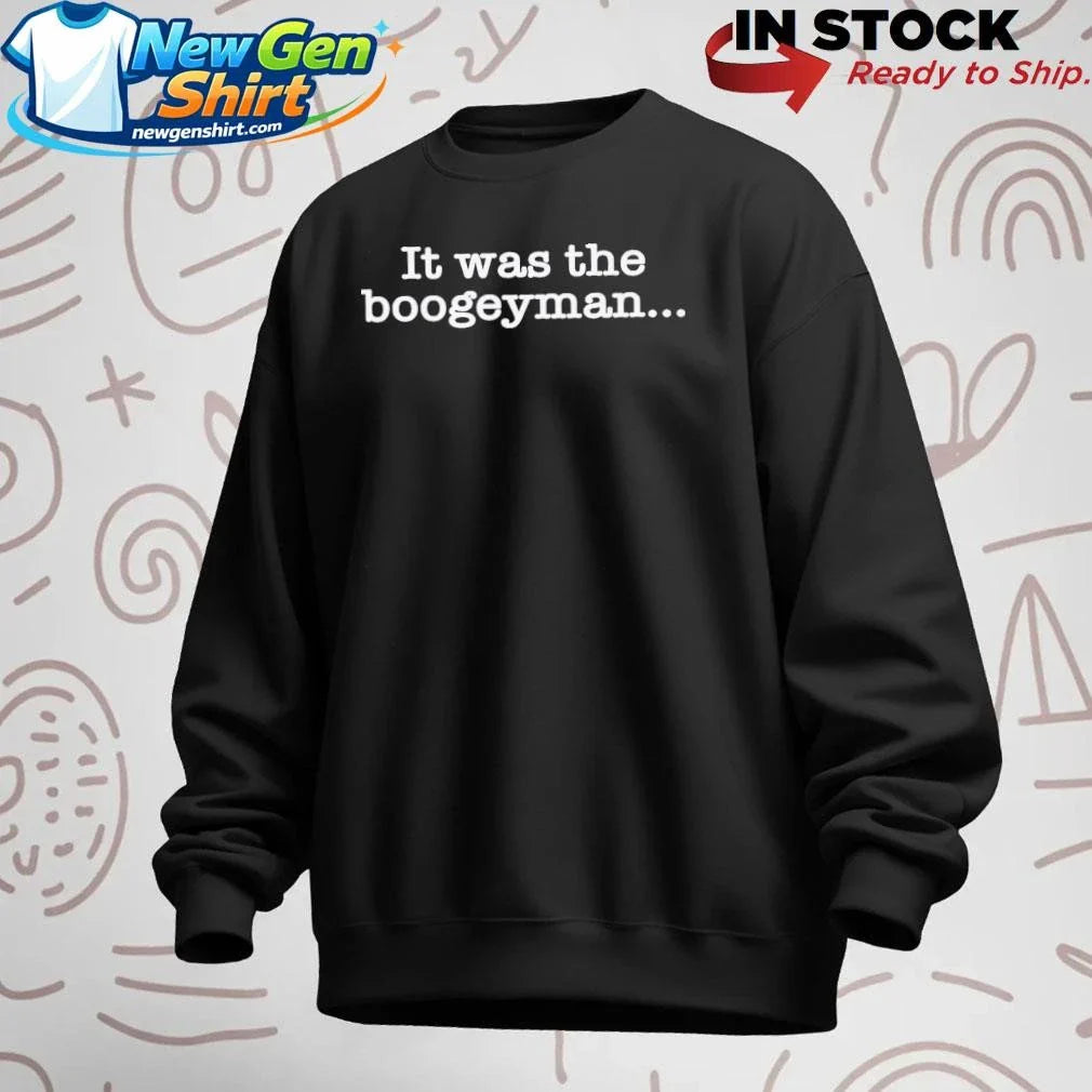 It Was The Boogeyman Shirt
