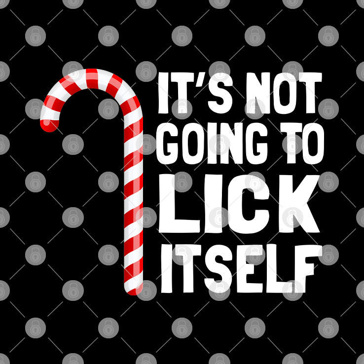 It’s Not Going To Lick Itself Christmas Candy Cane T Shirt