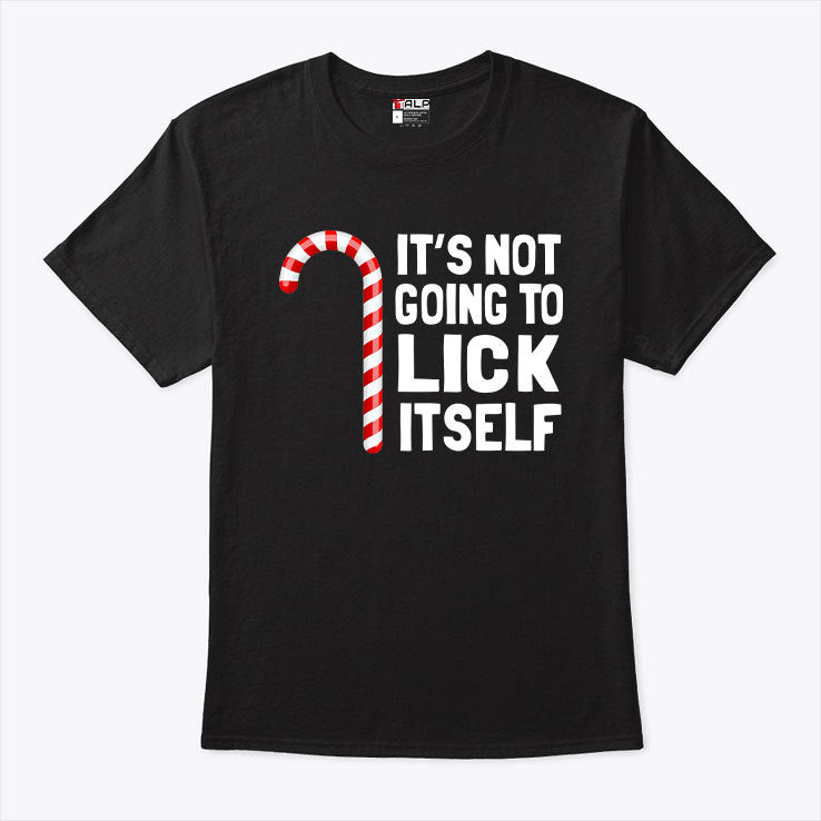It’s Not Going To Lick Itself Christmas Candy Cane T Shirt