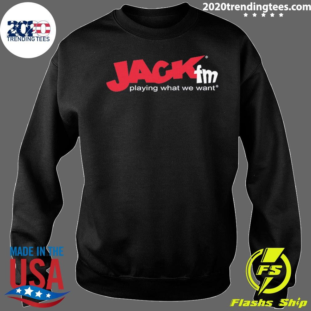 Jack FM Playing What We Want Shirt