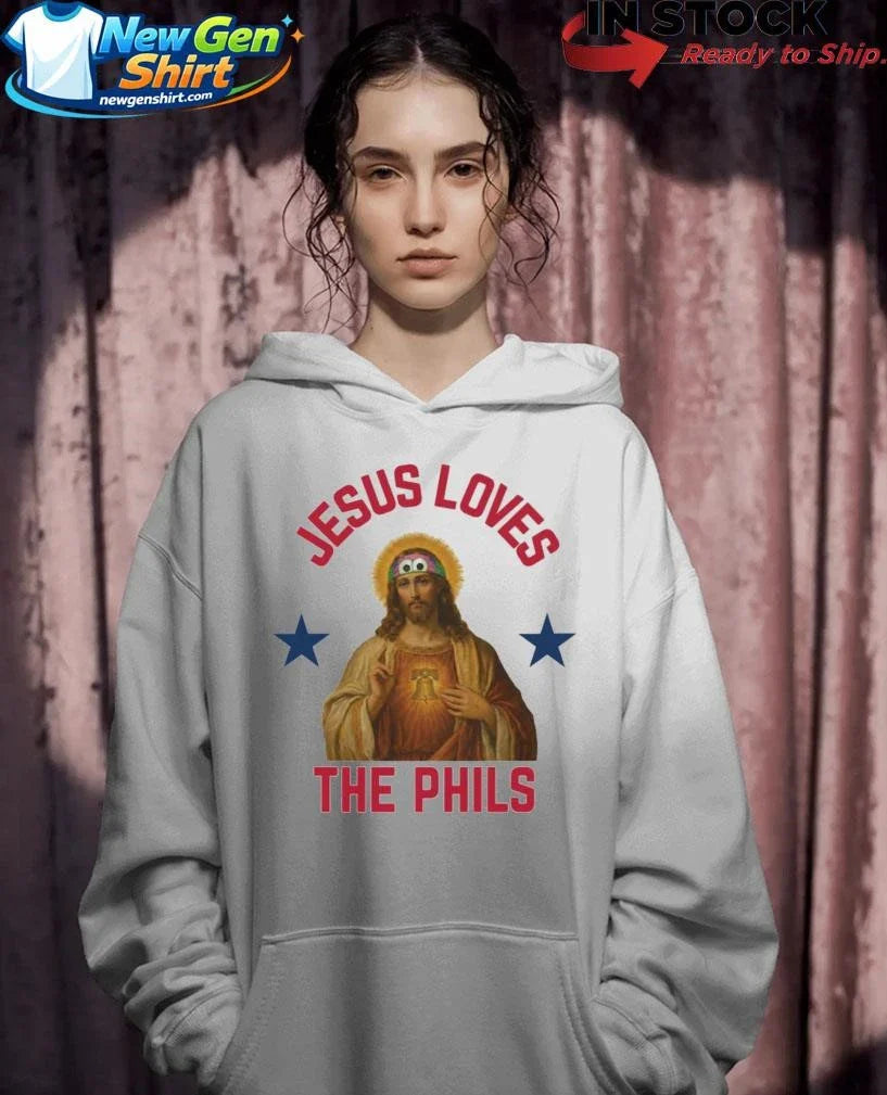 Jesus Loves The Phils Shirt