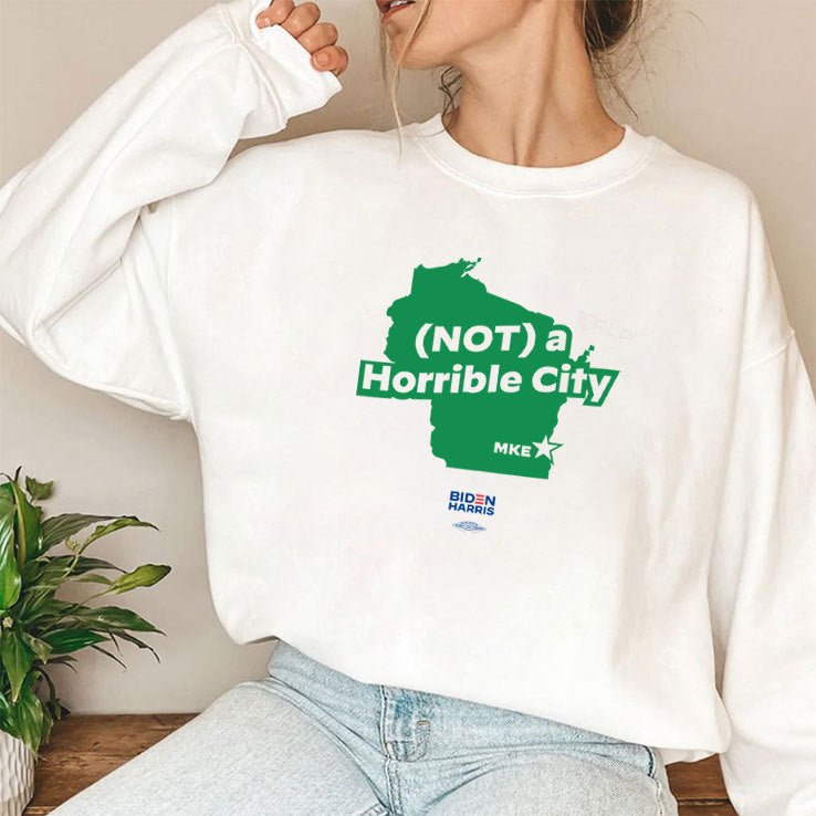 Joe Biden Milwaukee Not A Horrible City Shirt