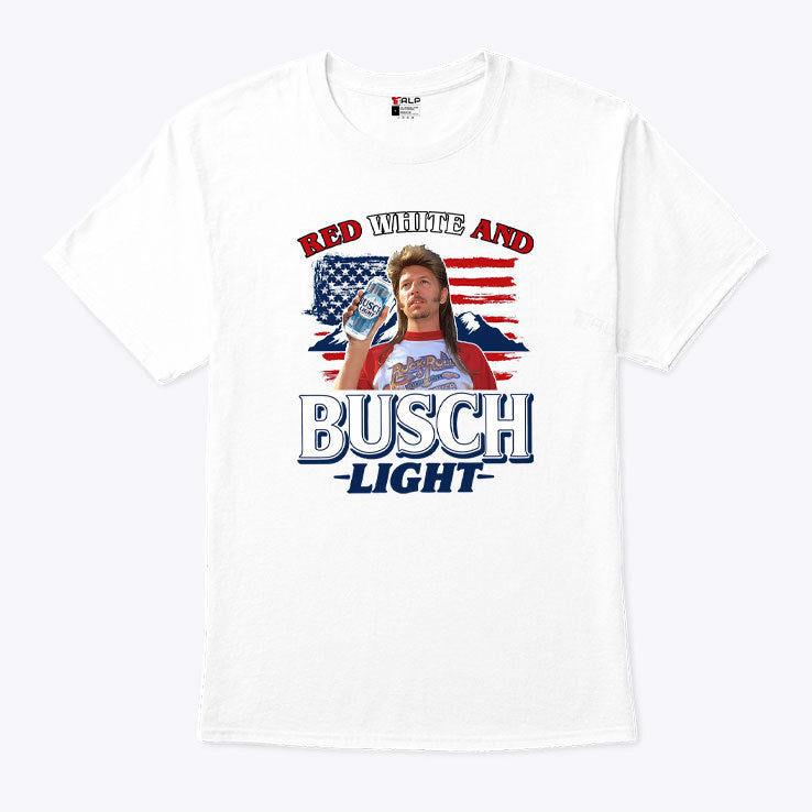 Joe Dirt 4th of July Red White and Busch Light T Shirt