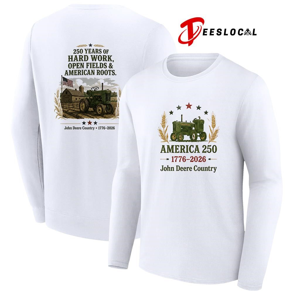 John Deere country 250 years of hard work open fields and American roots shirt