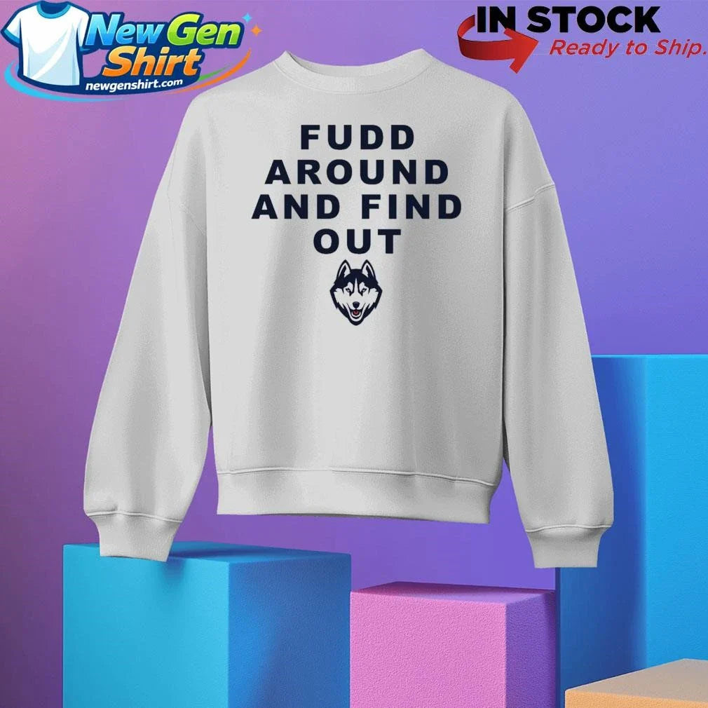 Katie Fudd Around And Find Out Shirt