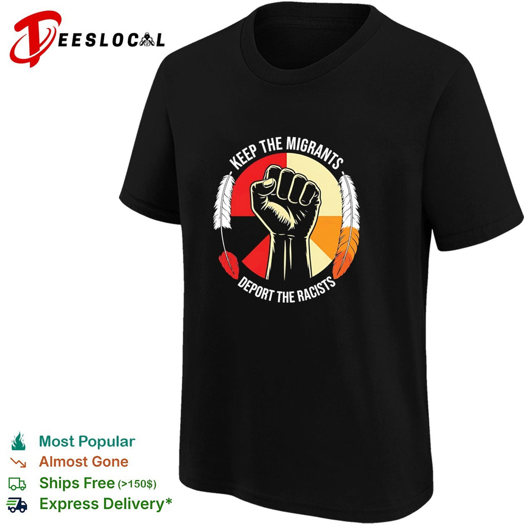 Keep the migrants deport the racists vintage shirt