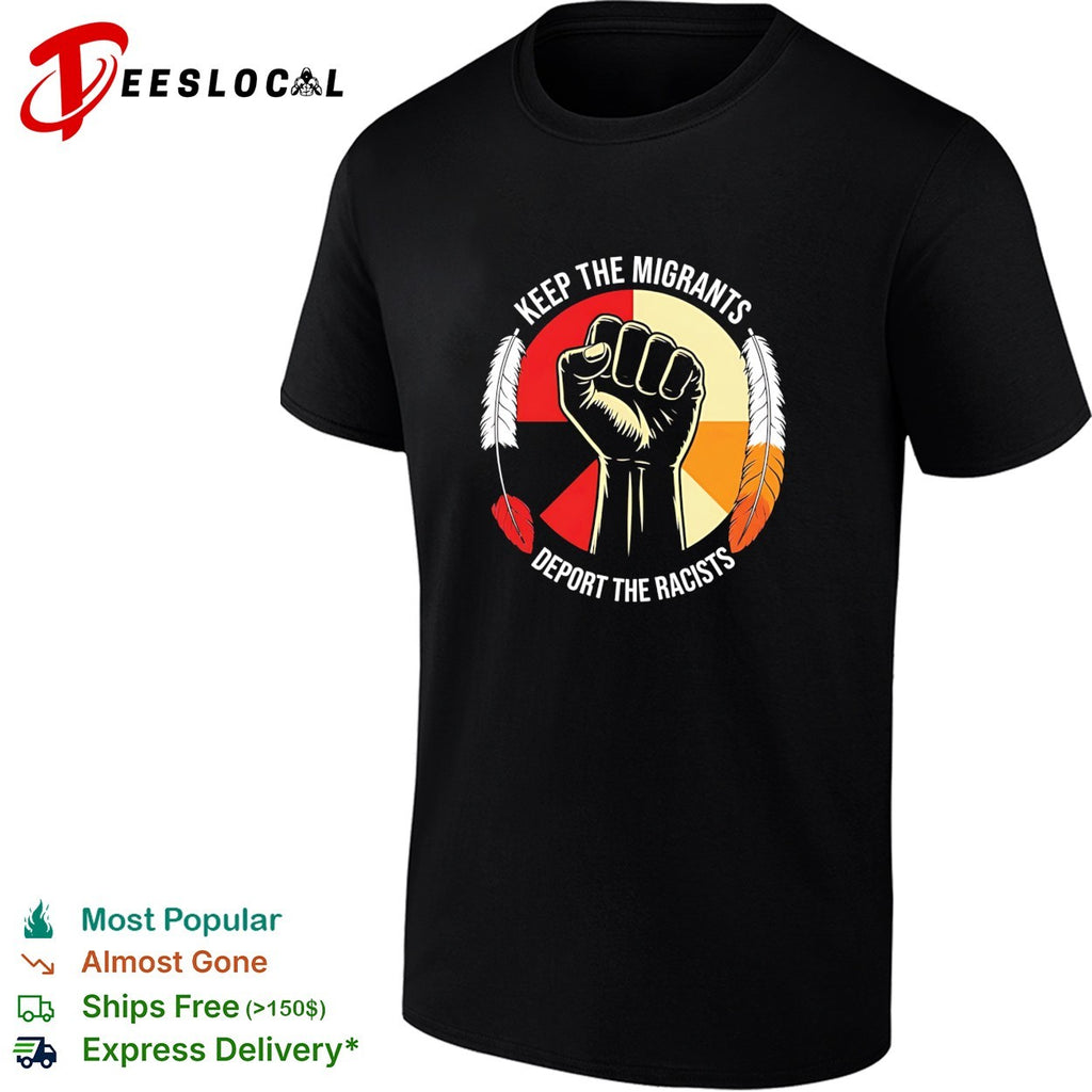 Keep the migrants deport the racists vintage shirt