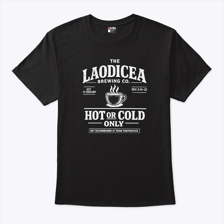 Laodicea Brewing Co. Hot or Cold Only T Shirt