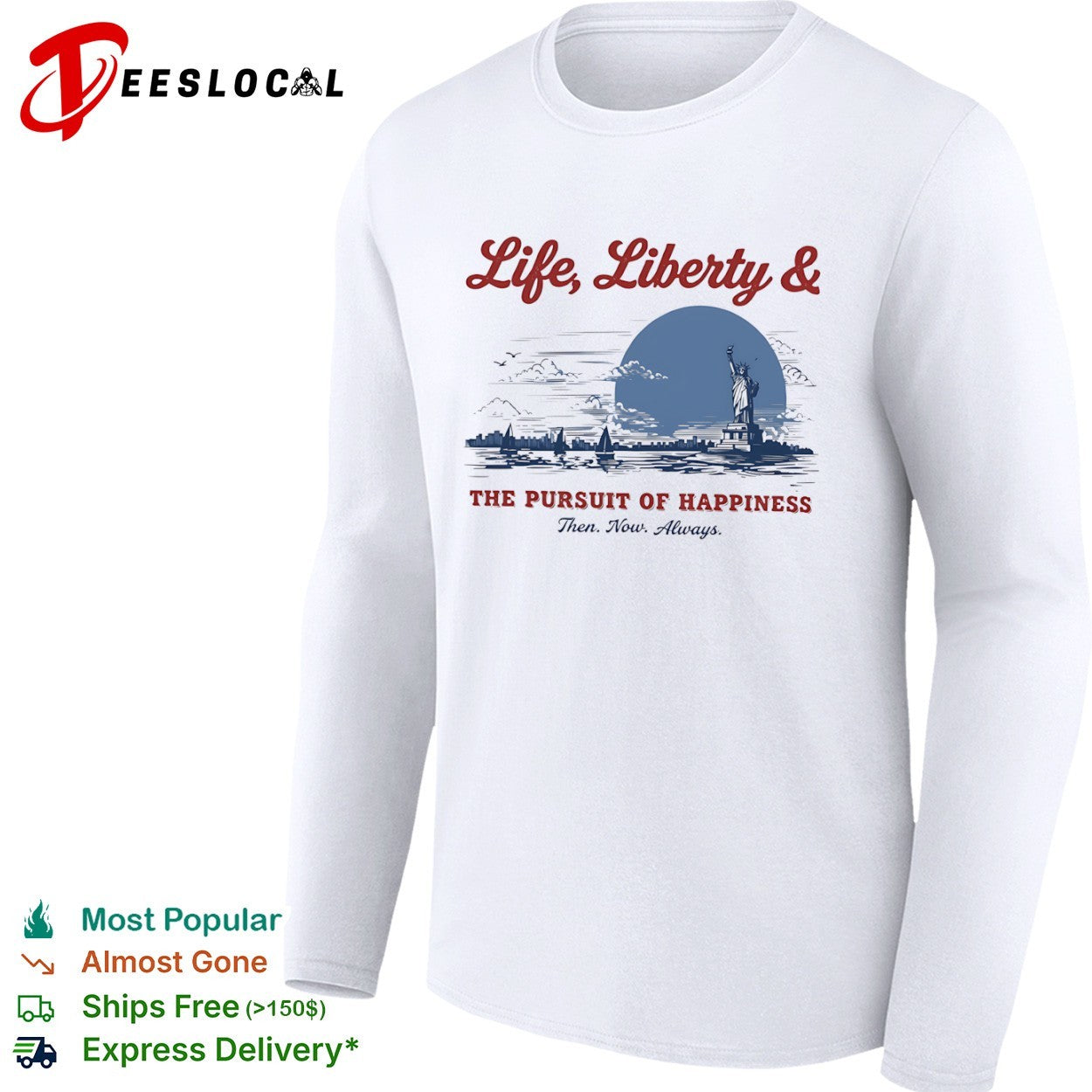 Life Liberty and the Pursuit of Happiness Then Now Always Statue of Liberty shirt