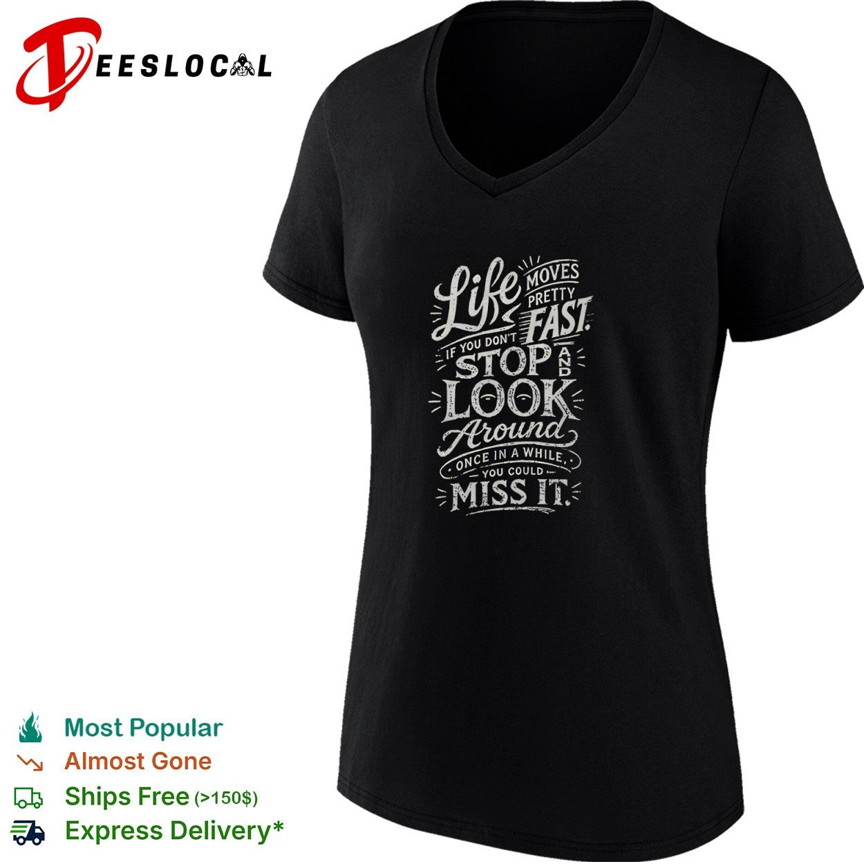 Life moves pretty fast if you do not stop and look around once in a while shirt